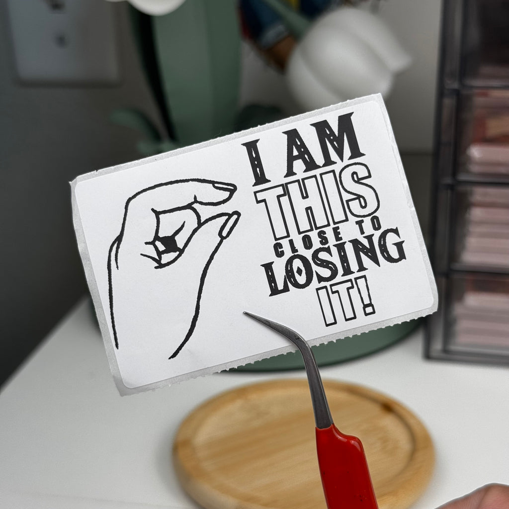 I am this close to losing it die cut sticker