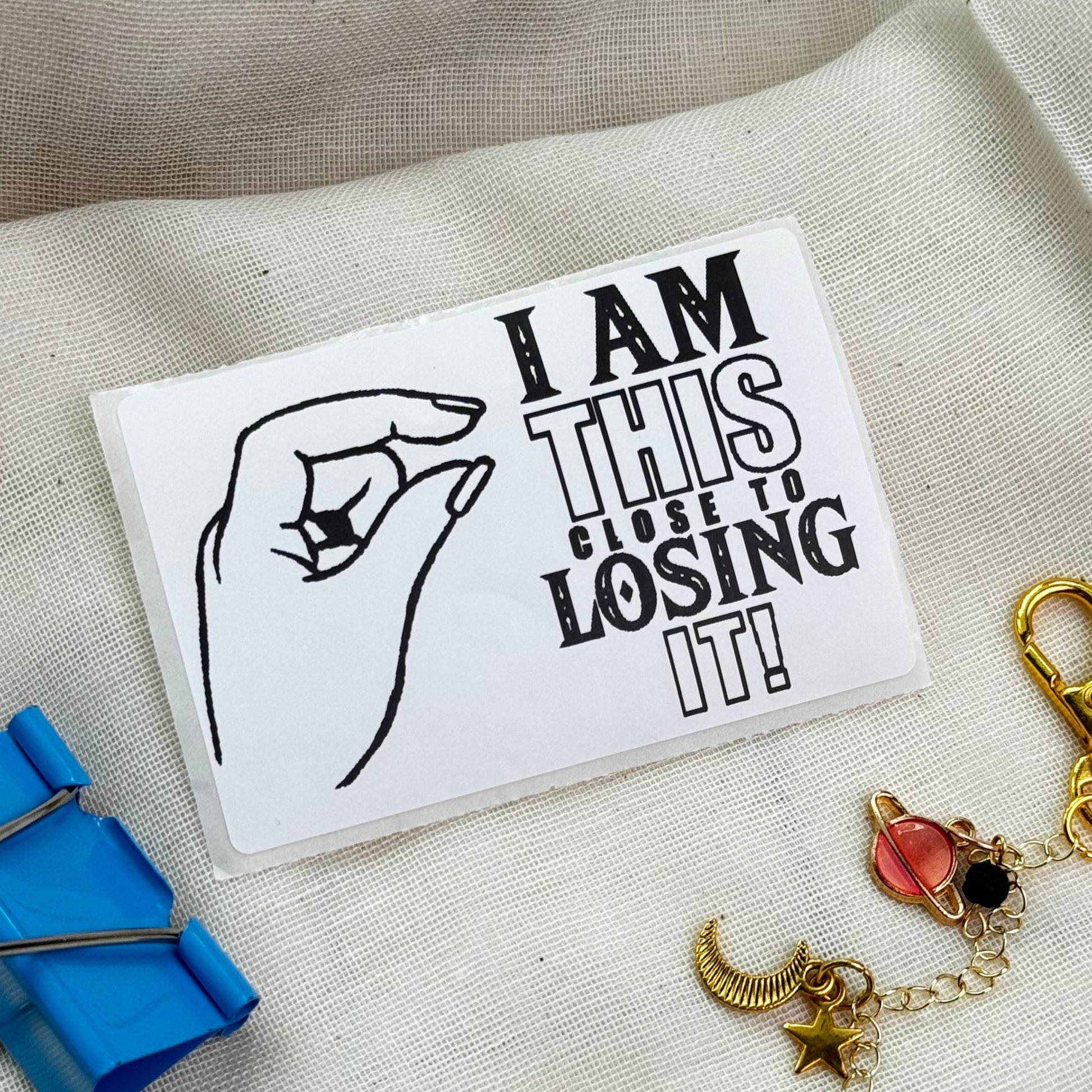 I am this close to losing it die cut sticker